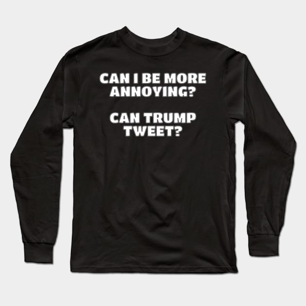 Can Trump Tweet? Long Sleeve T-Shirt by Muzehack